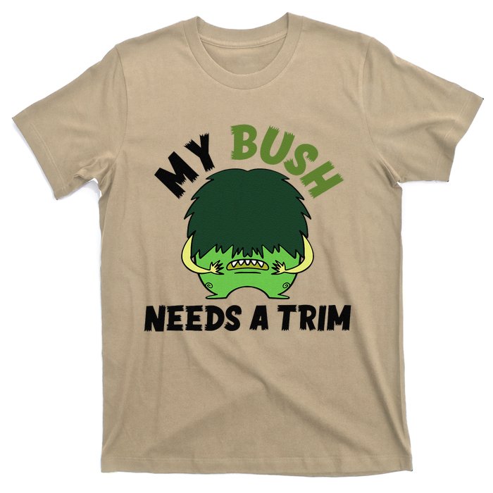 Funny Offensive Rude Novelty My Bush Needs A Trim Hairstyle T-Shirt