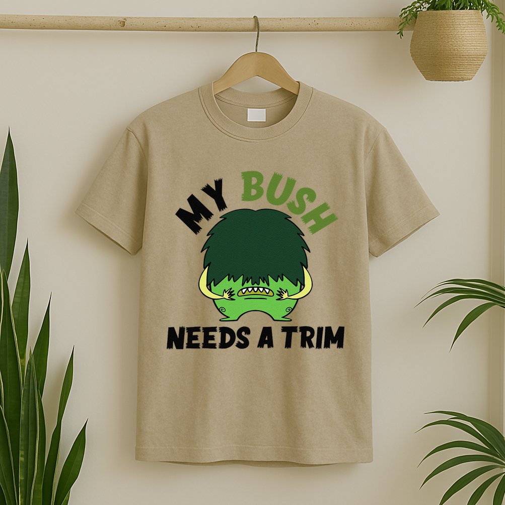 Funny Offensive Rude Novelty My Bush Needs A Trim Hairstyle T-Shirt