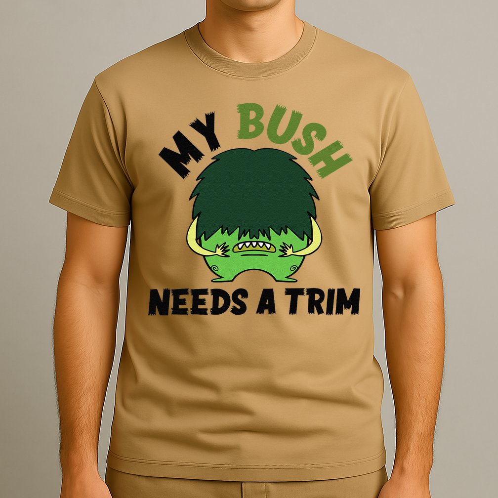Funny Offensive Rude Novelty My Bush Needs A Trim Hairstyle T-Shirt