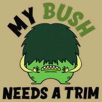 Funny Offensive Rude Novelty My Bush Needs A Trim Hairstyle T-Shirt