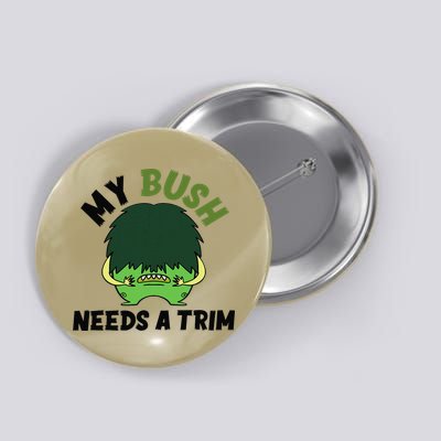 Funny Offensive Rude Novelty My Bush Needs A Trim Hairstyle Button