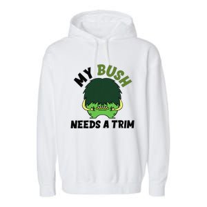 Funny Offensive Rude Novelty My Bush Needs A Trim Hairstyle Garment-Dyed Fleece Hoodie