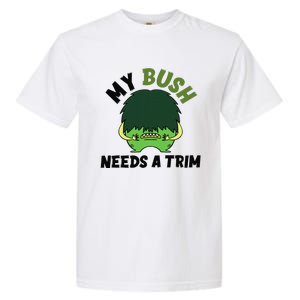 Funny Offensive Rude Novelty My Bush Needs A Trim Hairstyle Garment-Dyed Heavyweight T-Shirt