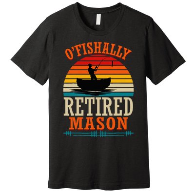 Fishing OFishally Retired Mason Premium T-Shirt