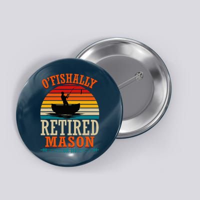 Fishing OFishally Retired Mason Button