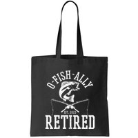 Funny O'fishally Retired Tee for Retired Fishing Bag