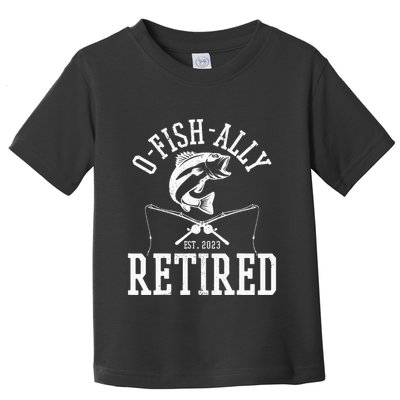 Funny O'fishally Retired Tee for Retired Fishing Toddler T-Shirt