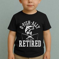 Funny O'fishally Retired Tee for Retired Fishing Toddler T-Shirt