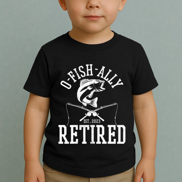 Funny O'fishally Retired Tee for Retired Fishing Toddler T-Shirt