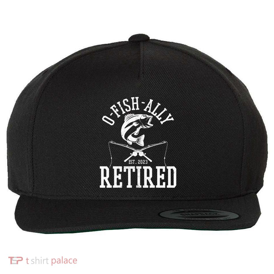 Funny O'fishally Retired Tee for Retired Fishing Wool Snapback Cap