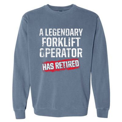 Forklift Operator Retired Funny Driver Garment-Dyed Sweatshirt