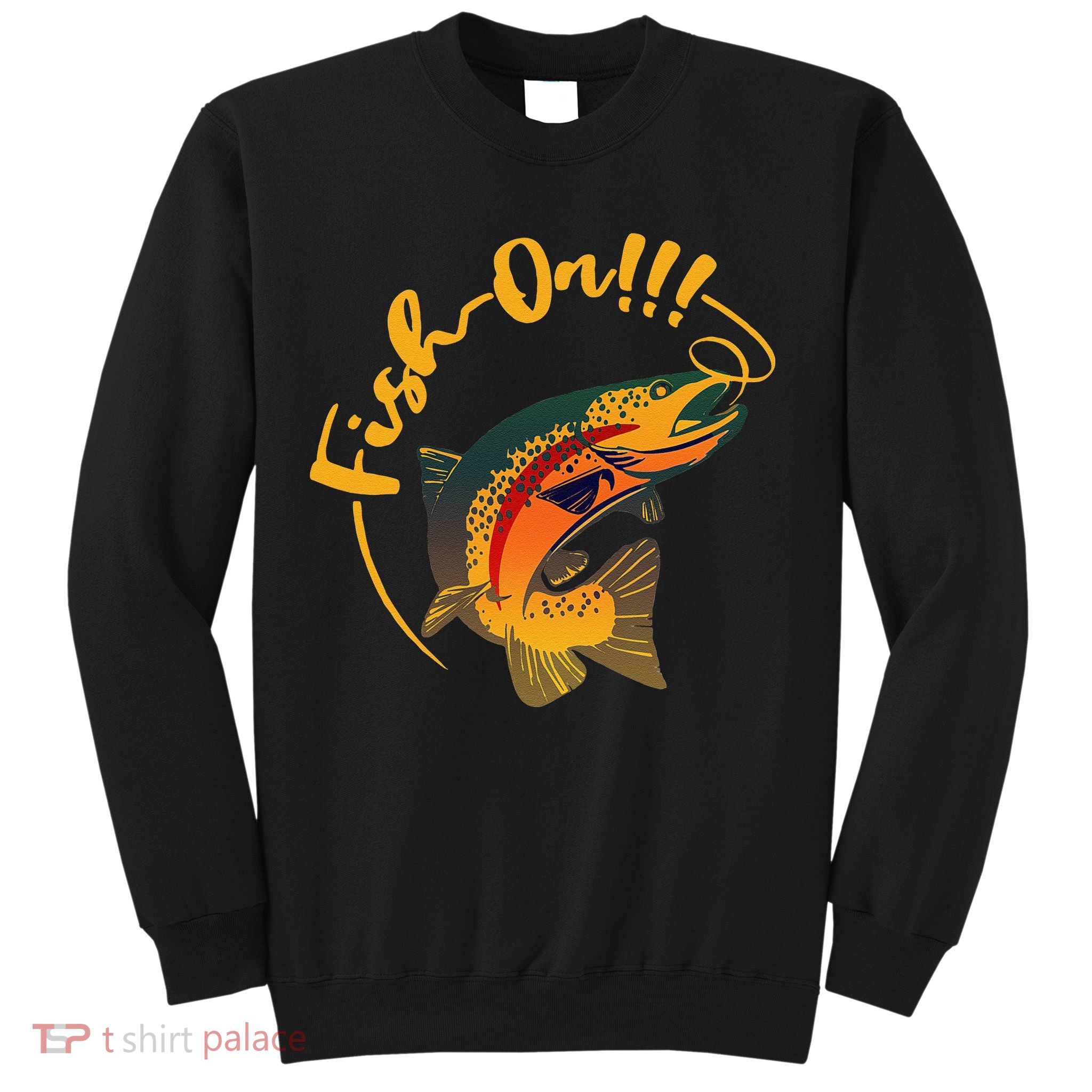 Fish On!!! Rainbow Trout Fishing Sweatshirt