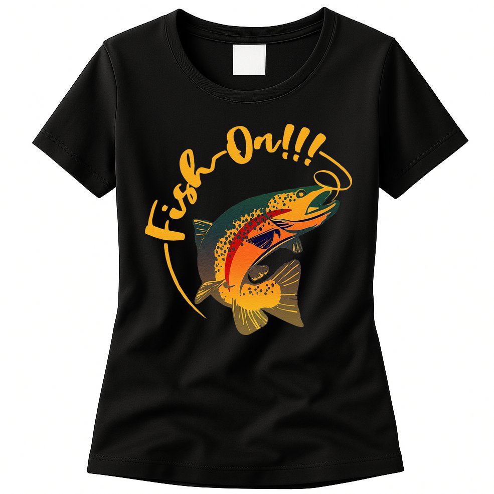 Fish On!!! Rainbow Trout Fishing Womens T-Shirt