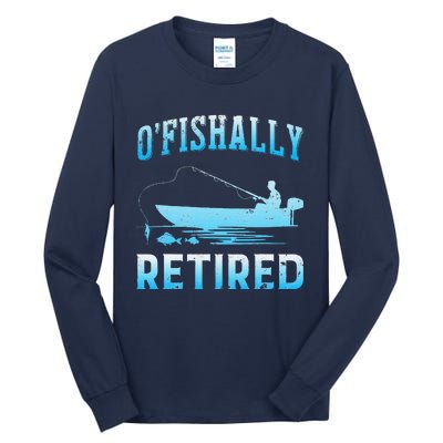 Funny OFishally Retired Gift For Retired Fishing Tall Long Sleeve T-Shirt