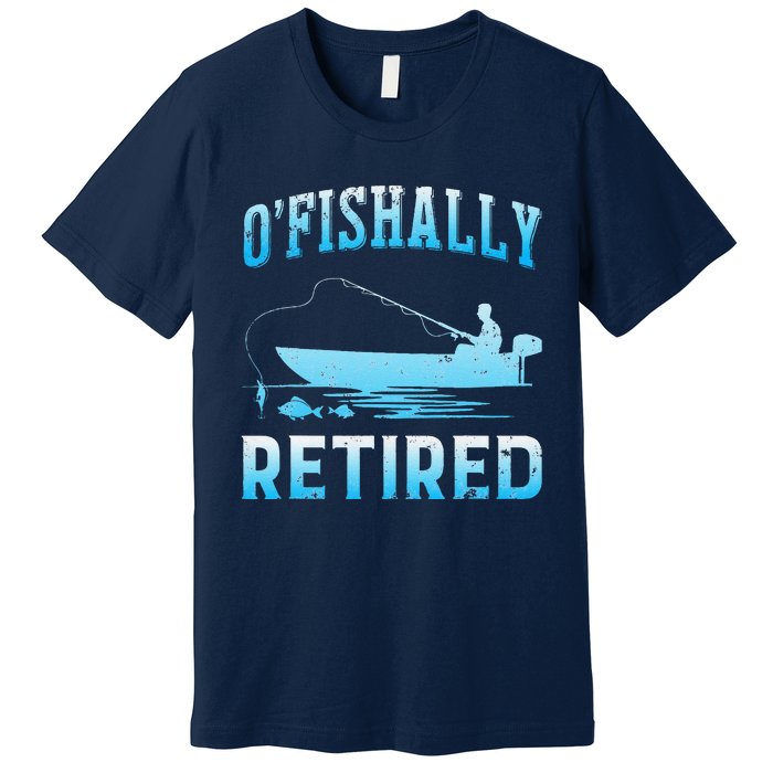 Funny OFishally Retired Gift For Retired Fishing Premium T-Shirt