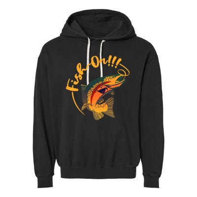 Fish On!!! Rainbow Trout Fishing Funny Gift Garment-Dyed Fleece Hoodie