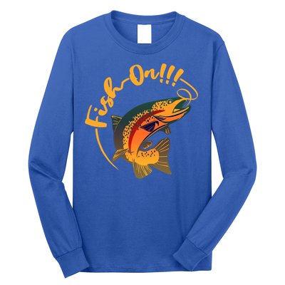 Fish On!!! Rainbow Trout Fishing Funny Gift Long Sleeve Shirt