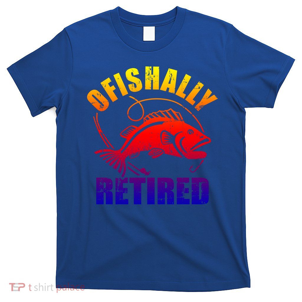 Fishing Ofishally Retired Gift T-Shirt