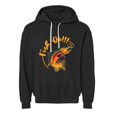 Fish On!!! Rainbow Trout Fishing Funny Gift Garment-Dyed Fleece Hoodie
