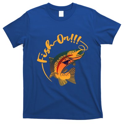 Fish On!!! Rainbow Trout Fishing Funny Gift T-Shirt