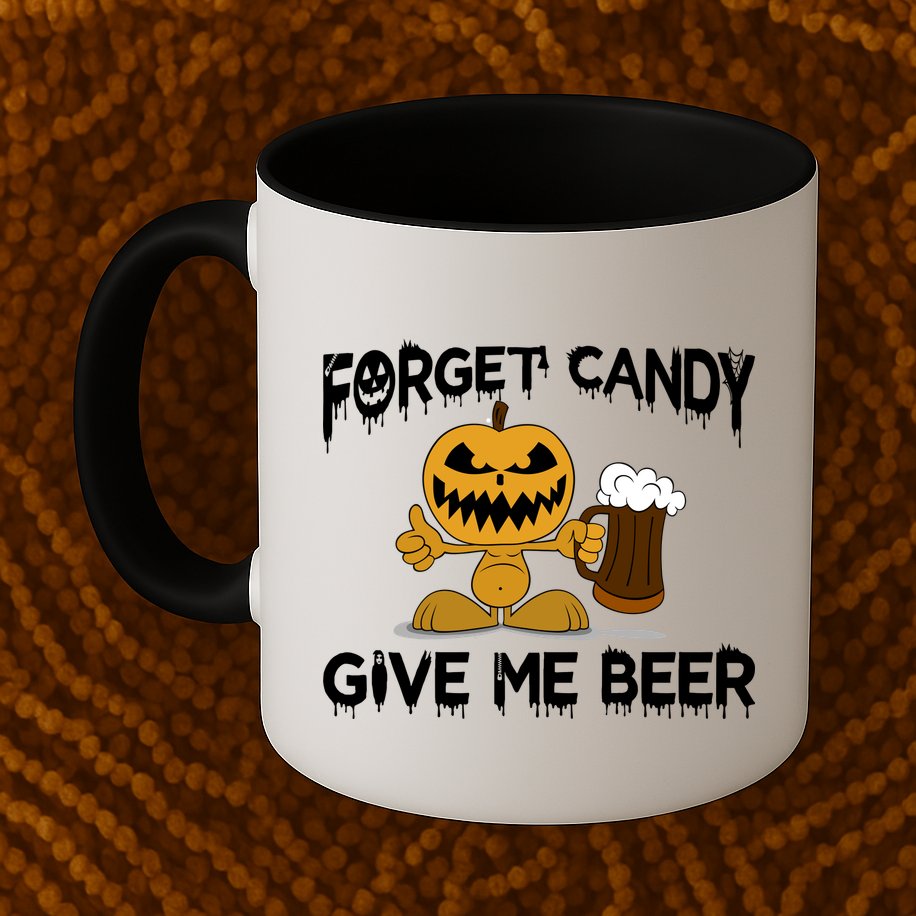 Forget Candy Give Me Beer Mug