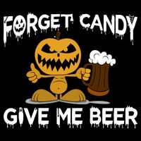 Forget Candy Give Me Beer Drawstring Bag