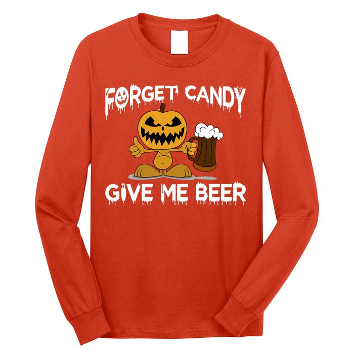 Forget Candy Give Me Beer Long Sleeve Shirt