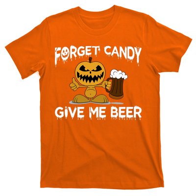 Forget Candy Give Me Beer T-Shirt