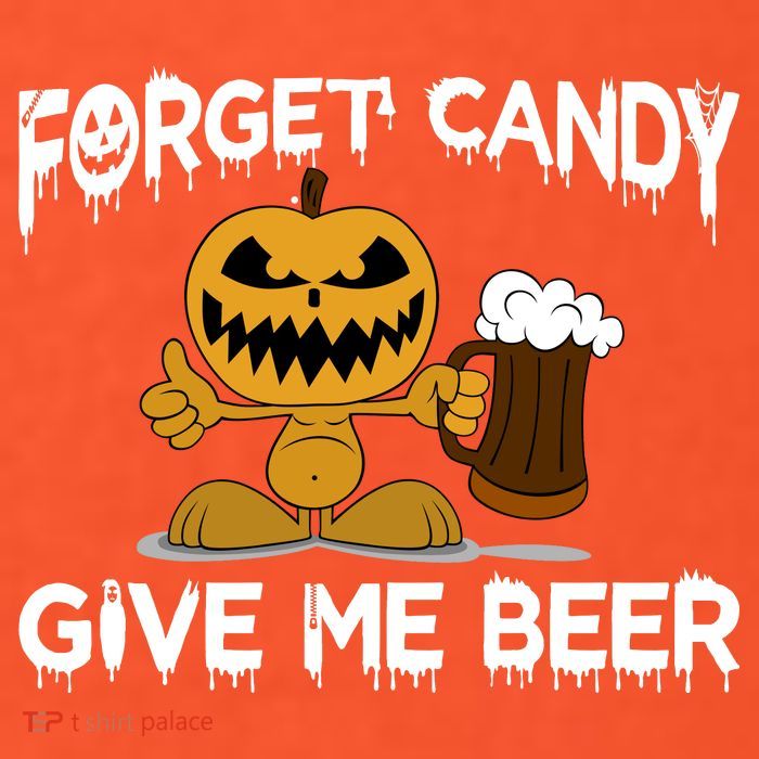 Forget Candy Give Me Beer Poster