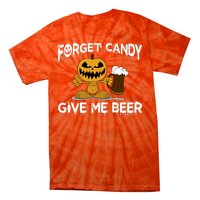 Forget Candy Give Me Beer Tie-Dye T-Shirt