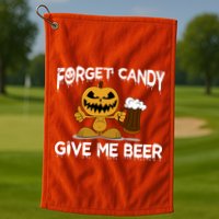 Forget Candy Give Me Beer Golf Towel