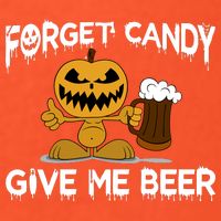 Forget Candy Give Me Beer Golf Towel