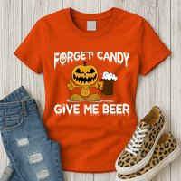 Forget Candy Give Me Beer Womens T-Shirt
