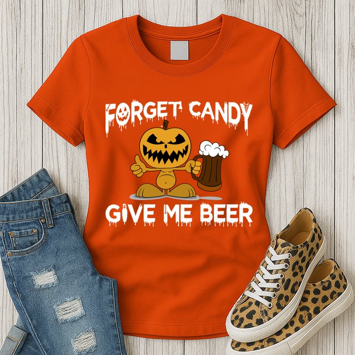 Forget Candy Give Me Beer Womens T-Shirt