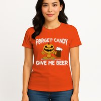Forget Candy Give Me Beer Womens T-Shirt
