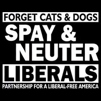 Forget Cats & Dogs Spay Nueter Liberals  Doggie Tank