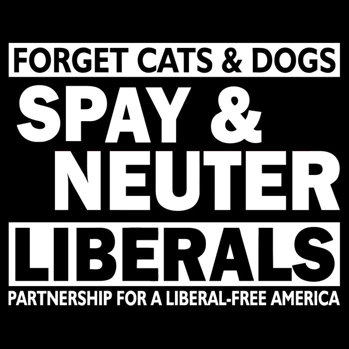 Forget Cats & Dogs Spay Nueter Liberals  Doggie Tank