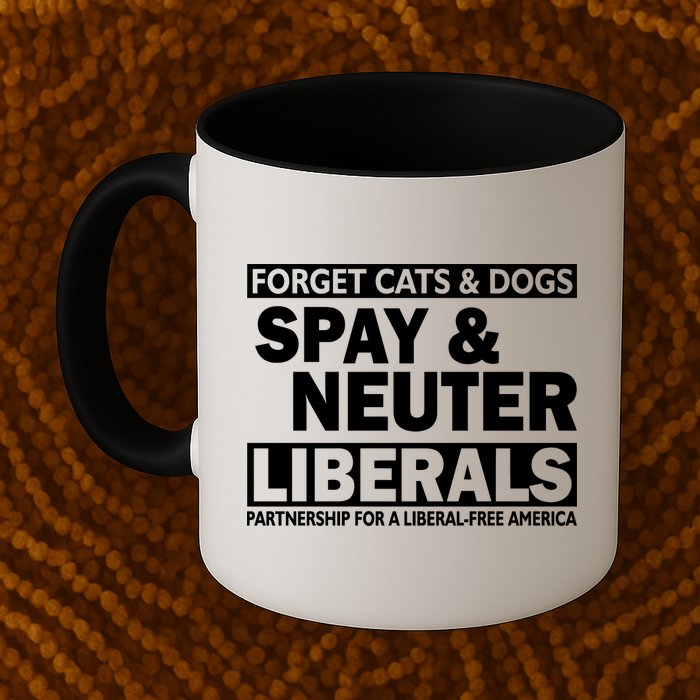 Forget Cats & Dogs Spay Nueter Liberals  Mug