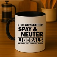 Forget Cats & Dogs Spay Nueter Liberals  Mug