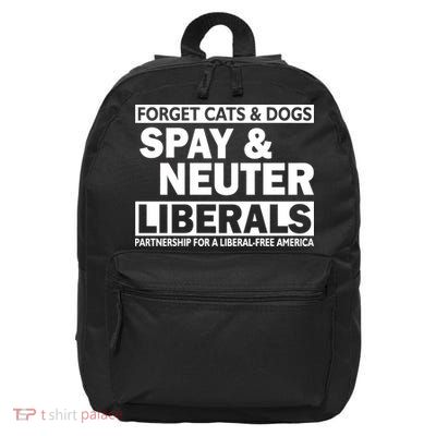 Forget Cats & Dogs Spay Nueter Liberals  16 in Basic Backpack