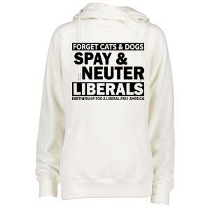 Forget Cats & Dogs Spay Nueter Liberals  Womens Funnel Neck Pullover Hood