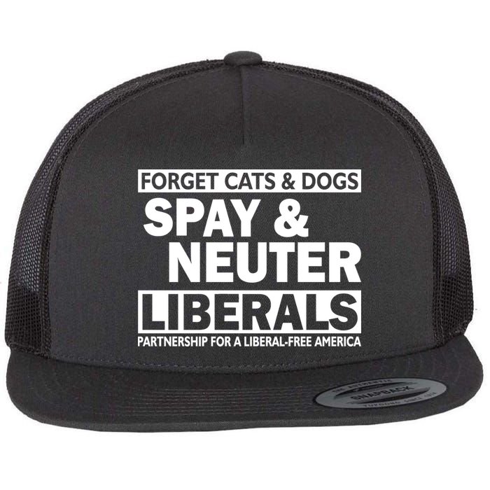 Forget Cats & Dogs Spay Nueter Liberals  Flatbill Hat