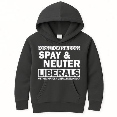Forget Cats & Dogs Spay Nueter Liberals  Kids Hoodie