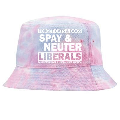 Forget Cats & Dogs Spay Nueter Liberals  Tie-Dyed Bucket Hat