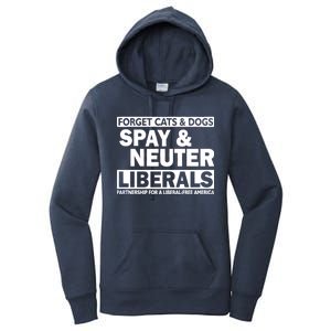 Forget Cats & Dogs Spay Nueter Liberals  Women's Pullover Hoodie