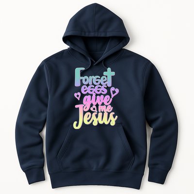 Forget Eggs Give Me Jesus Hoodie