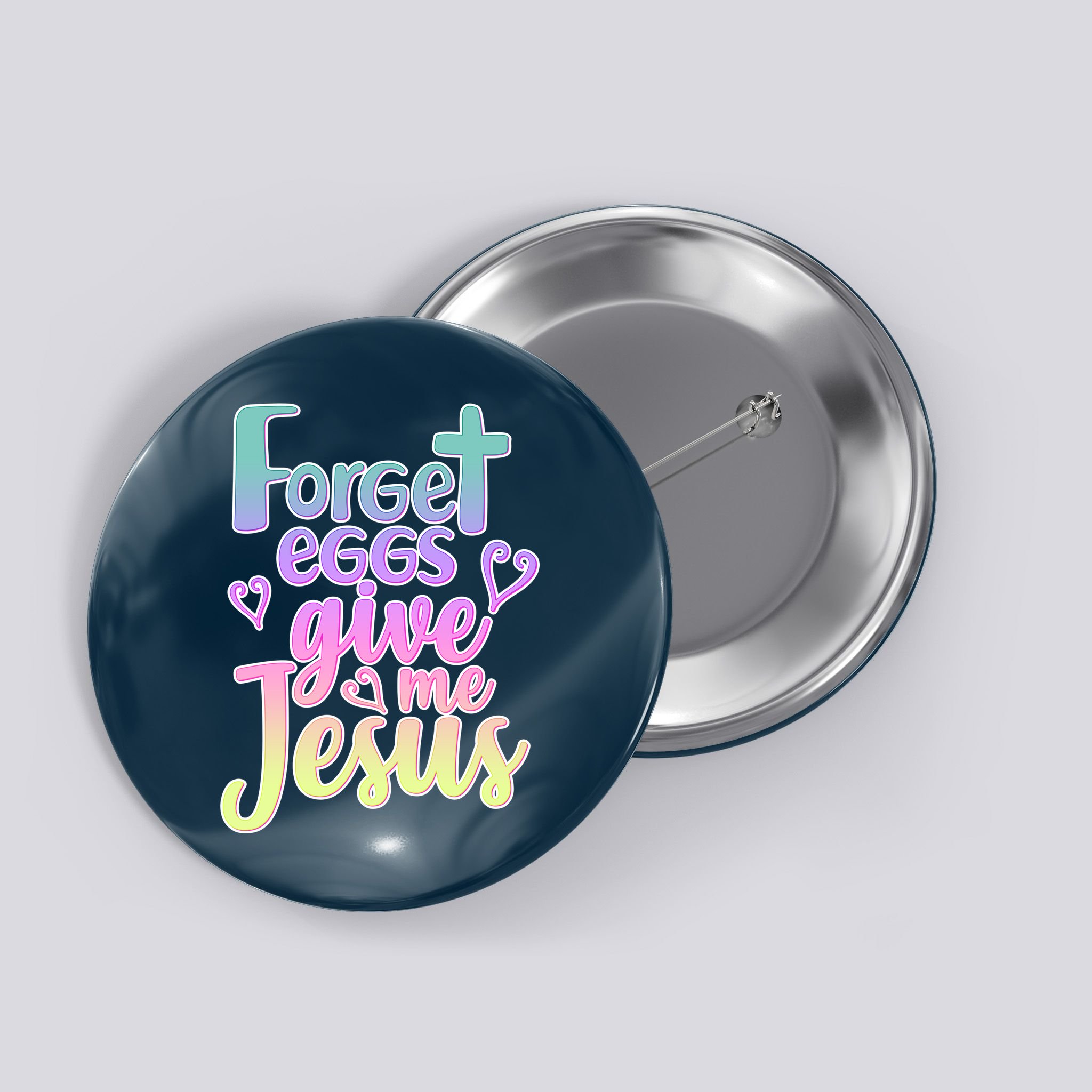 Forget Eggs Give Me Jesus Button