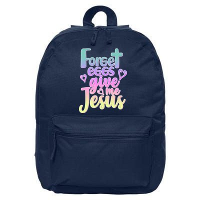 Forget Eggs Give Me Jesus 16 in Basic Backpack