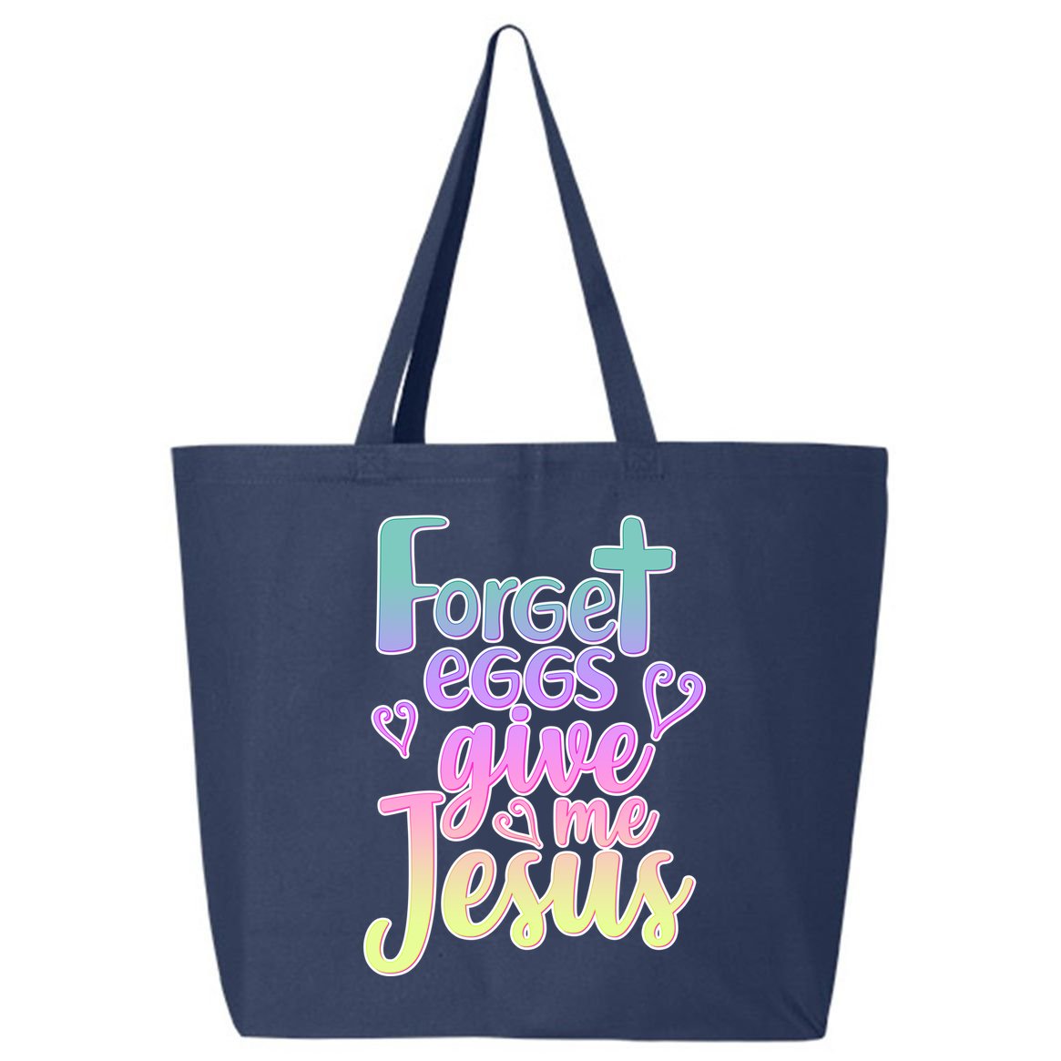Forget Eggs Give Me Jesus 25L Jumbo Tote