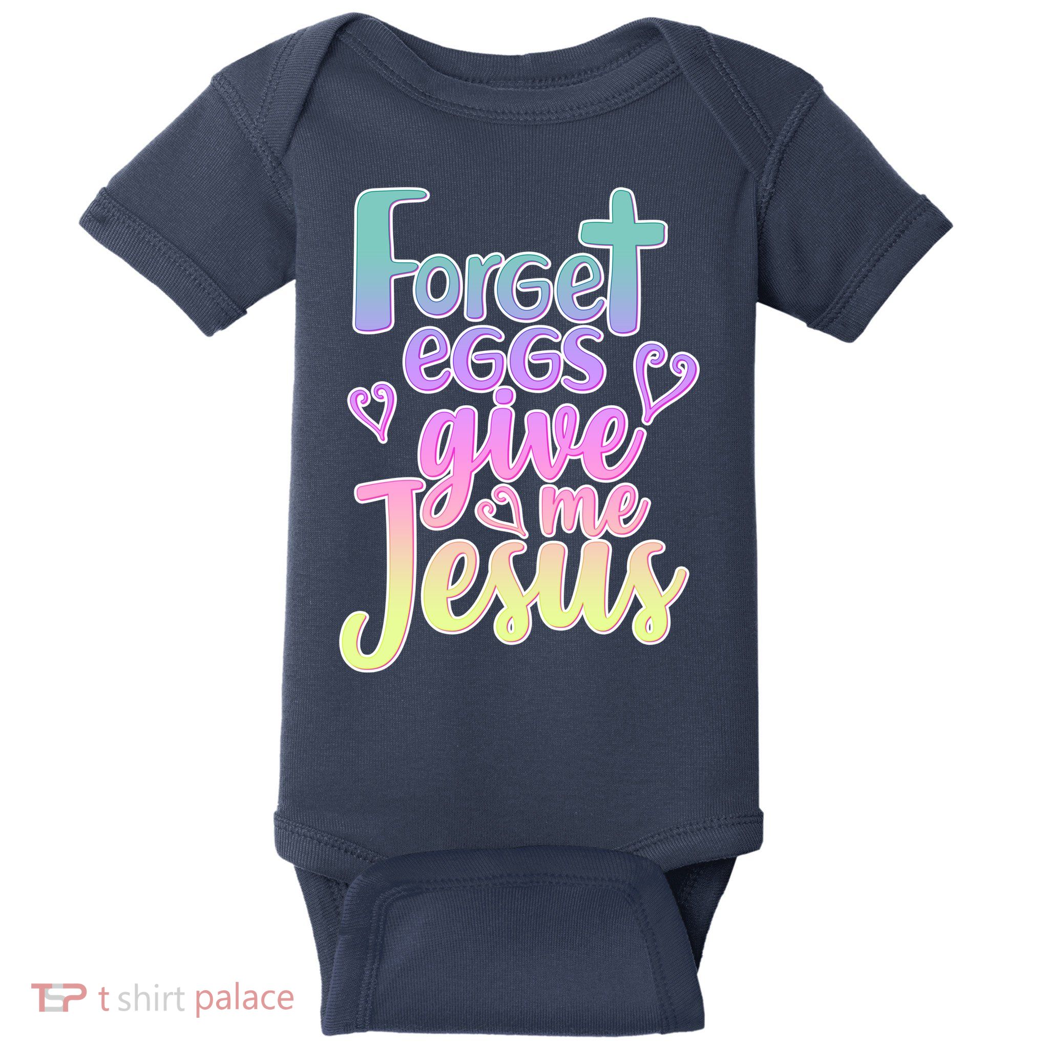 Forget Eggs Give Me Jesus Baby Bodysuit